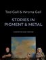Ted and Wrona Gall: Stories in Pigment & Metal