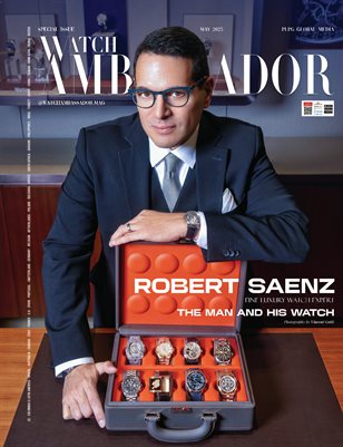 MAY 2025 - WATCH AMBASSADOR MAGAZINE - ROBERT SAENZ - PLG GLOBAL MEDIA