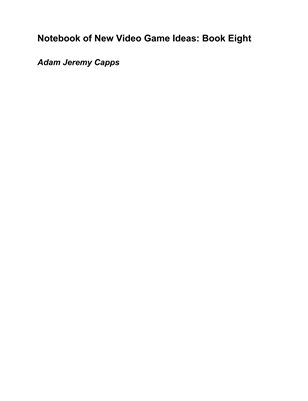 Notebook of New Video Game Ideas: Book Eight