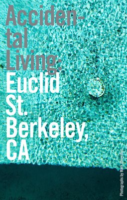 Accidental Living: Euclid St., Berkeley, CA