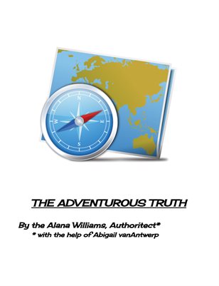 the adventurous truth! By Alana Williams 