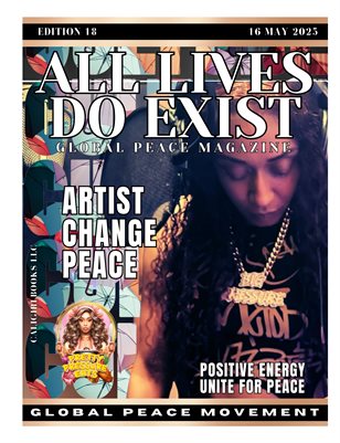 All Lives Do Exist Global Peace Magazine 18th Edition